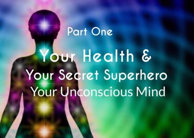 Your Health and the Secret Superhero of Your Unconscious Mind